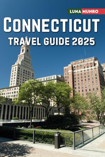 Connecticut Travel Guide 2025: The Ultimate Traveler's Handbook for Unforgettable Adventures, Top Attractions, and Local Secrets Connecticut Travel Guide 2025: The Ultimate Traveler's Handbook for Unforgettable Adventures, Top Attractions, and Local Secrets von Independently published