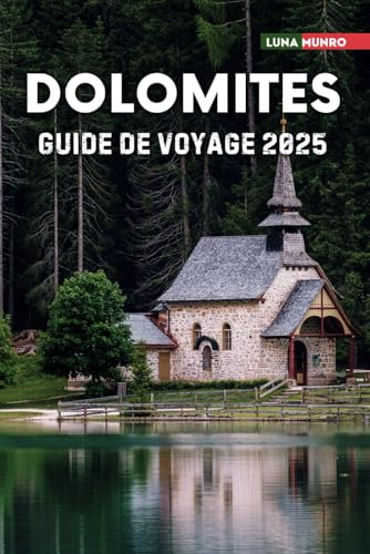 Dolomites Guide de voyage 2025: Le manuel du voyageur ultime pour des aventures inoubliables, les principales attractions et les secrets locaux Dolomites Guide de voyage 2025: Le manuel du voyageur ultime pour des aventures inoubliables, les principales attractions et les secrets locaux von Independently published