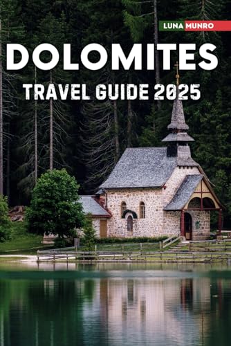 Dolomites Travel Guide 2025: The Ultimate Traveler's Handbook for Unforgettable Adventures, Top Attractions, and Local Secrets Dolomites Travel Guide 2025: The Ultimate Traveler's Handbook for Unforgettable Adventures, Top Attractions, and Local Secrets von Independently published