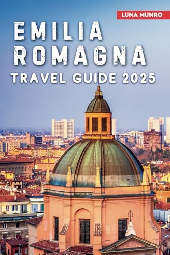 Emilia Romagna Travel Guide 2025: Discovering the Heart of Italy: From Ancient Landmarks to World-Class Cuisine (Luna Guide) von Independently published