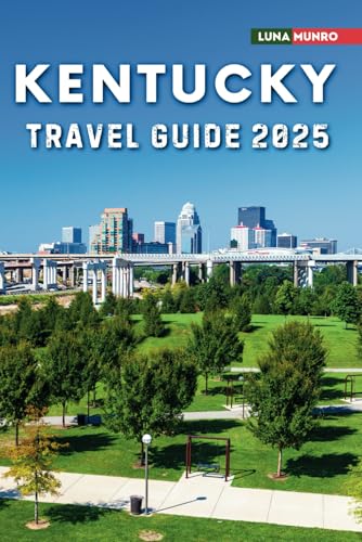 Kentucky Travel Guide 2025: The Ultimate Traveler's Handbook for Unforgettable Adventures, Top Attractions, and Local Secrets Kentucky Travel Guide 2025: The Ultimate Traveler's Handbook for Unforgettable Adventures, Top Attractions, and Local Secrets von Independently published