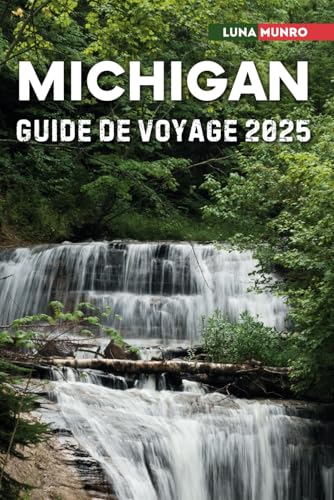 Michigan Guide de Voyage 2025: Le manuel du voyageur ultime pour des aventures inoubliables, les principales attractions et les secrets locaux Michigan Guide de Voyage 2025: Le manuel du voyageur ultime pour des aventures inoubliables, les principales attractions et les secrets locaux von Independently published
