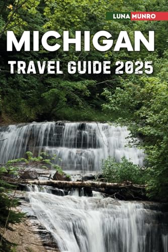 Michigan Travel Guide 2025: The Ultimate Traveler's Handbook for Unforgettable Adventures, Top Attractions, and Local Secrets (Luna Guide) von Independently published