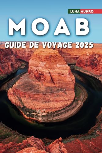 Moab Guide de Voyage 2025: Le manuel du voyageur ultime pour des aventures inoubliables, les principales attractions et les secrets locaux Moab Guide de Voyage 2025: Le manuel du voyageur ultime pour des aventures inoubliables, les principales attractions et les secrets locaux von Independently published