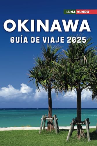 Okinawa Guía de viaje 2025: El manual de viaje definitivo para aventuras inolvidables, las principales atracciones y secretos locales Okinawa Guía de viaje 2025: El manual de viaje definitivo para aventuras inolvidables, las principales atracciones y secretos locales von Independently published