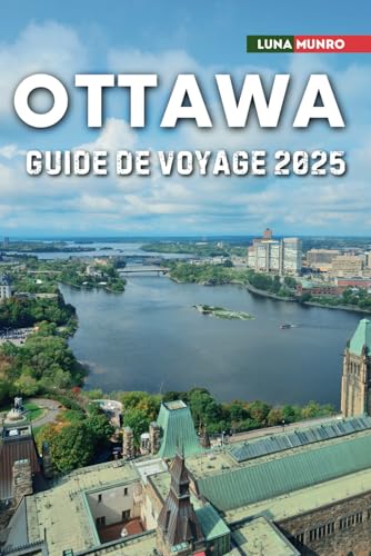 Ottawa Guide de voyage 2025: Le manuel du voyageur ultime pour des aventures inoubliables, les principales attractions et les secrets locaux Ottawa Guide de voyage 2025: Le manuel du voyageur ultime pour des aventures inoubliables, les principales attractions et les secrets locaux von Independently published