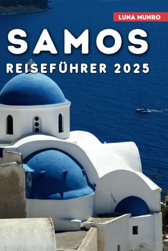 Samos Reiseführer 2025: Das ultimative Reisehandbuch zur Erkundung von Griechenlands Juwel der Ägäis. (Luna German Guide) Samos Reiseführer 2025: Das ultimative Reisehandbuch zur Erkundung von Griechenlands Juwel der Ägäis. (Luna German Guide) von Independently published