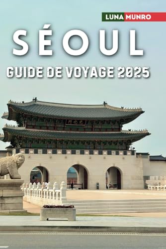 Séoul Guide de Voyage 2025: Le manuel du voyageur ultime pour des aventures inoubliables, les principales attractions et les secrets locaux Séoul Guide de Voyage 2025: Le manuel du voyageur ultime pour des aventures inoubliables, les principales attractions et les secrets locaux von Independently published