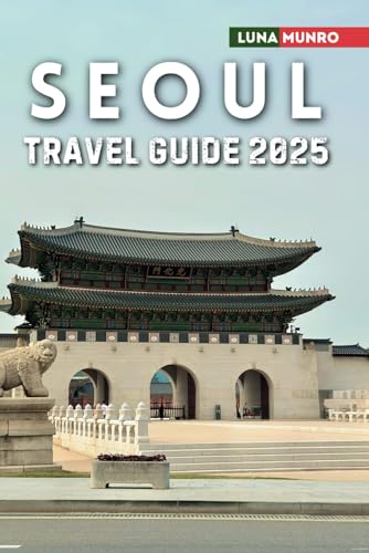 Seoul Travel Guide 2025: The Ultimate Traveler's Handbook for Unforgettable Adventures, Top Attractions, and Local Secrets Seoul Travel Guide 2025: The Ultimate Traveler's Handbook for Unforgettable Adventures, Top Attractions, and Local Secrets von Independently published