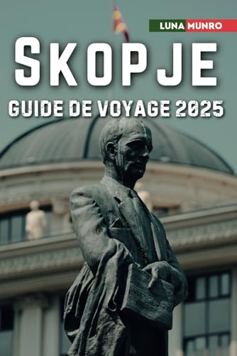 Skopje Guide de voyage 2025: Le manuel du voyageur ultime pour des aventures inoubliables, les principales attractions et les secrets locaux Skopje Guide de voyage 2025: Le manuel du voyageur ultime pour des aventures inoubliables, les principales attractions et les secrets locaux von Independently published
