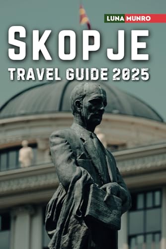 Skopje Travel Guide 2025: The Ultimate Traveler's Handbook for Unforgettable Adventures, Top Attractions, and Local Secrets Skopje Travel Guide 2025: The Ultimate Traveler's Handbook for Unforgettable Adventures, Top Attractions, and Local Secrets von Independently published