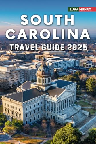 South Carolina Travel Guide 2025: The Ultimate Traveler's Handbook for Unforgettable Adventures, Top Attractions, and Local Secrets South Carolina Travel Guide 2025: The Ultimate Traveler's Handbook for Unforgettable Adventures, Top Attractions, and Local Secrets von Independently published