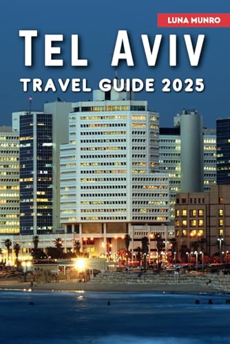 Tel Aviv Travel Guide 2025: The Ultimate Traveler's Handbook for Unforgettable Adventures, Top Attractions, and Local Secrets Tel Aviv Travel Guide 2025: The Ultimate Traveler's Handbook for Unforgettable Adventures, Top Attractions, and Local Secrets von Independently published