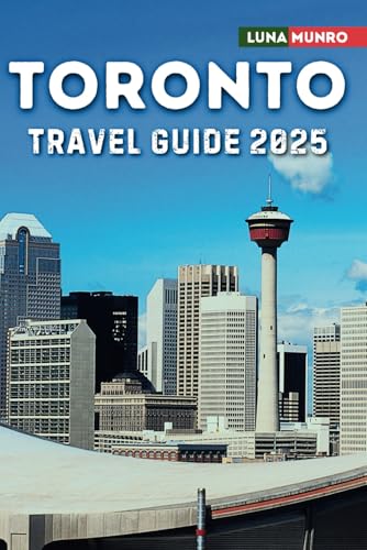Toronto Travel Guide 2025: The Ultimate Traveler's Handbook for Unforgettable Adventures, Top Attractions, and Local Secrets (Luna Guide) von Independently published