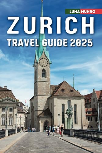 Zurich Travel Guide 2025: The Ultimate Traveler's Handbook for Unforgettable Adventures, Top Attractions, and Local Secrets Zurich Travel Guide 2025: The Ultimate Traveler's Handbook for Unforgettable Adventures, Top Attractions, and Local Secrets von Independently published