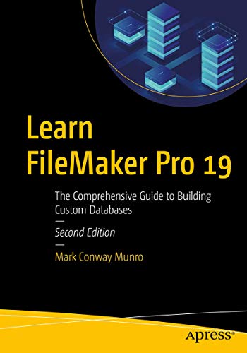 Learn FileMaker Pro 19: The Comprehensive Guide to Building Custom Databases von Apress