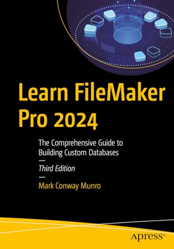 Learn FileMaker Pro 2024: The Comprehensive Guide to Building Custom Databases von Apress