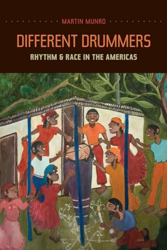 Different Drummers: Rhythm and Race in the Americas: Rhythm and Race in the Americas Volume 14 (Music of the African Diaspora, Band 14) von University of California Press