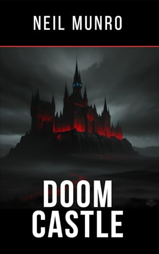Doom Castle: A Tale of Mystery and Conflict in the Scottish Highlands von Independently published