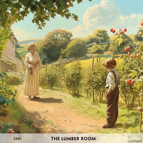 The Lumber Room - Englisch-Hörverstehen meistern: Englisch lernen mit Struktur: Durch Abschnitte den ungekürzten Originaltext meistern von easyOriginal