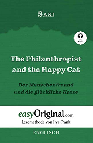 The Philanthropist and the Happy Cat / Der Menschenfreund und die glückliche Katze (mit Audio): Lesemethode von Ilya Frank - Englisch durch Spaß am Lesen lernen - Zweisprachiges Buch Englisch-Deutsch von EasyOriginal Verlag