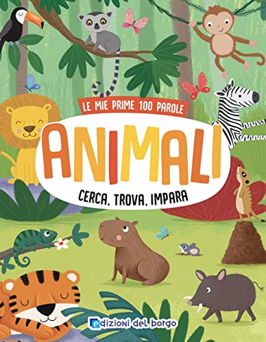 Animali. Cerca, trova, impara. Le mie prime 100 parole. Ediz. a colori von Edizioni del Borgo