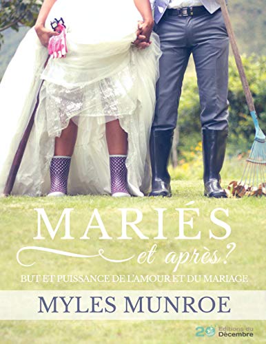 MARIES et après?: But et puissance de l'amour et du mariage