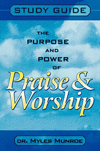 The Purpose and Power of Praise & Worship Study Guide von Destiny Image Publishers