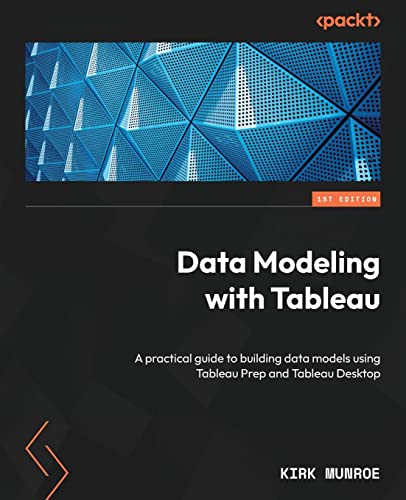 Data Modeling with Tableau: A practical guide to building data models using Tableau Prep and Tableau Desktop von Packt Publishing