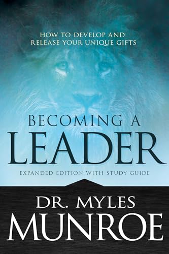 Becoming a Leader: How to Develop and Release Your Unique Gifts: With Study Guide: How to Develop and Release Your Unique Gifts (Expanded Edition with Study Guide) von Whitaker House