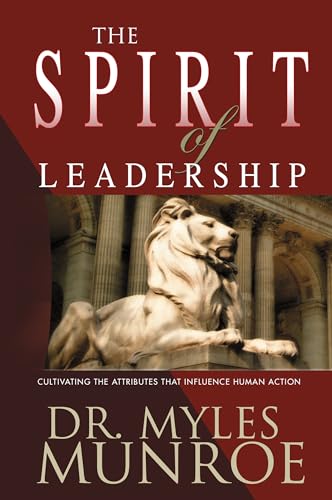 The Spirit of Leadership: Cultivating the Attributes That Influence Human Action von Whitaker House