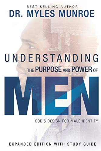 Understanding the Purpose and Power of Men: God's Design for Male Identity, Includes Study Guide