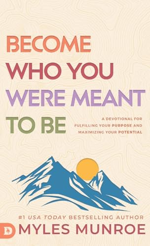 Become Who You Were Meant to Be: A Devotional for Fulfilling Your Purpose and Maximizing Your Potential Become Who You Were Meant to Be: A Devotional for Fulfilling Your Purpose and Maximizing Your Potential von Destiny Image