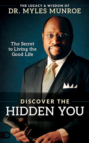 Discover the Hidden You: The Secret to Living the Good Life Discover the Hidden You: The Secret to Living the Good Life