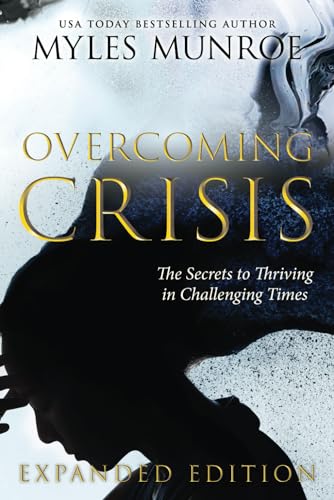 Overcoming Crisis Expanded Edition: The Secrets to Thriving in Challenging Times von Destiny Image Publishers