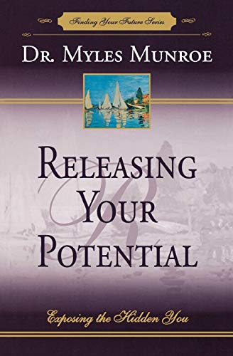 Releasing Your Potential: Exposing the Hidden You (Finding Your Future Series, Band 2)