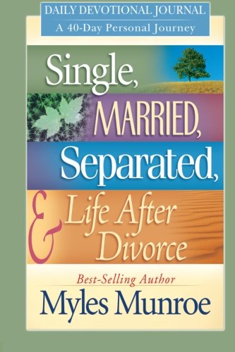 Single, Married, Separated and Life After Divorce Daily Study: A 40 Day Personal Journey: Daily Devotional Journey; A 40-Day Personal Journey Single, Married, Separated and Life After Divorce Daily Study: A 40 Day Personal Journey: Daily Devotional Journey; A 40-Day Personal Journey