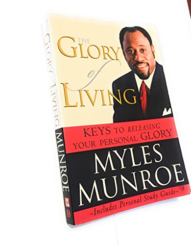 The Glory of Living: Keys to Releasing Your Personal Glory