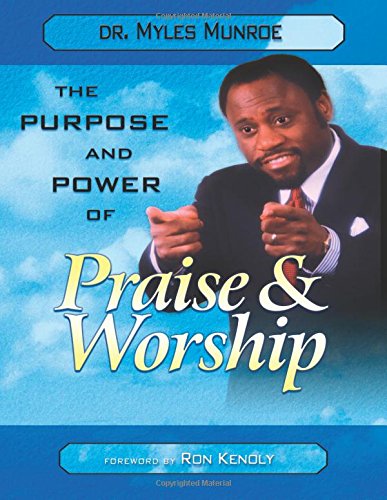 The Purpose and Power of Praise and Worship