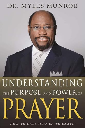 Understanding the Purpose and Power of Prayer: How to Call Heaven to Earth von Whitaker House