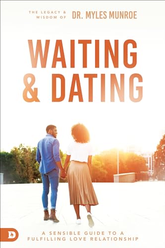 Waiting and Dating: A Sensible Guide to a Fulfilling Love Relationship von Destiny Image