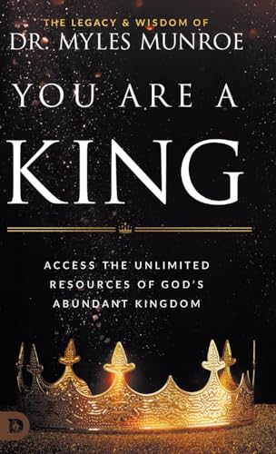 You Are a King: Access the Unlimited Resources of God's Abundant Kingdom You Are a King: Access the Unlimited Resources of God's Abundant Kingdom von Destiny Image