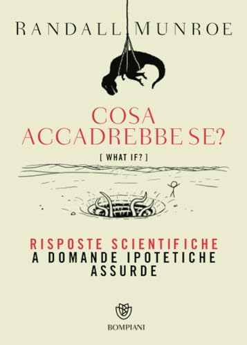 Cosa accadrebbe se?: Risposte scientifiche a domande ipotetiche assurde (Tascabili varia) von Bompiani