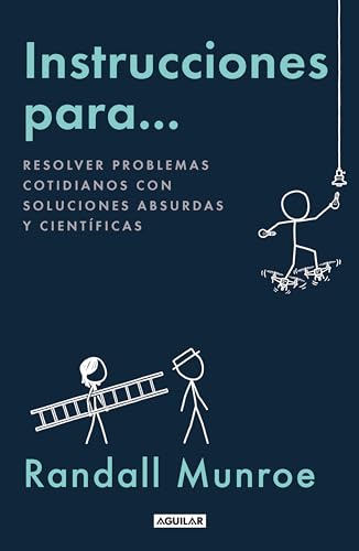 Instrucciones para...: Resolver problemas cotidianos con soluciones absurdas y científicas (Divulgación) von AGUILAR