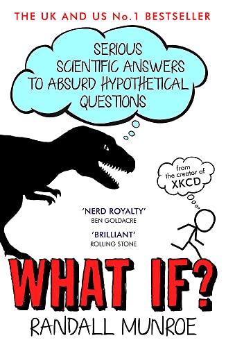 What If?: Serious Scientific Answers to Absurd Hypothetical Questions