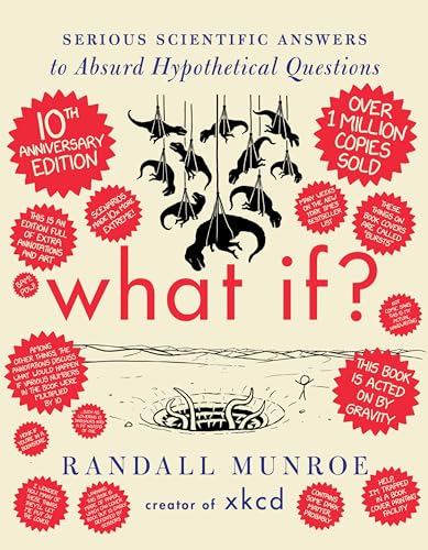 What If? 10th Anniversary Edition: Serious Scientific Answers to Absurd Hypothetical Questions―An Annotated and Illustrated 10th Anniversary Edition of a Masterpiece of Accessible Scientific Inquiry von Unknown