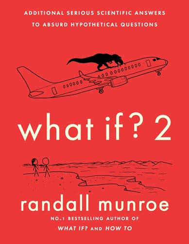 What If?2: Additional Serious Scientific Answers to Absurd Hypothetical Questions