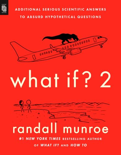 What If? 2: Additional Serious Scientific Answers to Absurd Hypothetical Questions