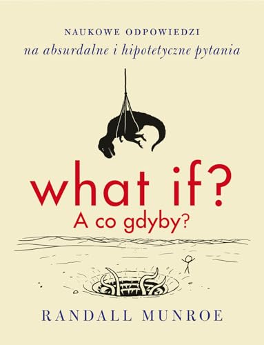What if? A co gdyby?: Naukowe odpowiedzi na absurdalne i hipotetyczne pytania von Czarna Owca