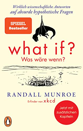 What if? Was wäre wenn?: Wirklich wissenschaftliche Antworten auf absurde hypothetische Fragen - Erweiterte Ausgabe von PENGUIN VERLAG